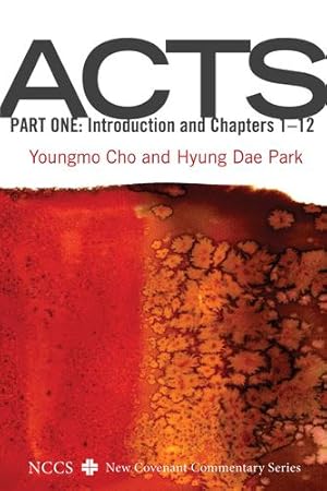 Seller image for Acts, Part One (New Covenant Commentary) by Cho, Youngmo, Park, Hyung Dae [Hardcover ] for sale by booksXpress