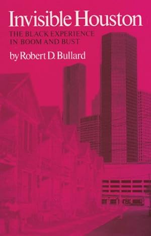 Image du vendeur pour Invisible Houston: The Black Experience in Boom and Bust (Texas A&M Southwestern Studies) by Bullard, Robert D. [Paperback ] mis en vente par booksXpress