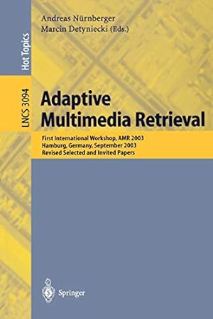 Bild des Verkufers fr Adaptive Multimedia Retrieval: First International Workshop, AMR 2003, Hamburg, Germany, September 15-16, 2003, Revised Selected and Invited Papers (Lecture Notes in Computer Science) [Paperback ] zum Verkauf von booksXpress