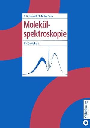 Seller image for Molekülspektroskopie: Ein Grundkurs: Ein Grundkurs (German Edition) by Banwell, Colin N [Paperback ] for sale by booksXpress