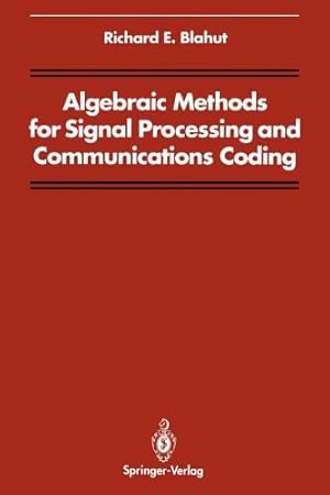 Seller image for Algebraic Methods for Signal Processing and Communications Coding (Signal Processing and Digital Filtering) by Blahut, Richard E. [Paperback ] for sale by booksXpress