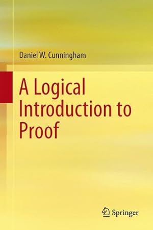 Imagen del vendedor de A Logical Introduction to Proof by Cunningham, Daniel W. [Hardcover ] a la venta por booksXpress