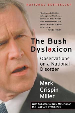 Image du vendeur pour The Bush Dyslexicon: Observations on a National Disorder by Miller Ph.D., Mark Crispin [Paperback ] mis en vente par booksXpress