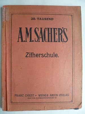 Bild des Verkufers fr Zitherschule. A.M. Sacher's methodisches Lehrbuch fr das Zitherspiel. Neu durchgesehen von Heinrich Prll, Lehrer an der Fachschule fr hheres Zitherspiel in Wien. zum Verkauf von Ostritzer Antiquariat