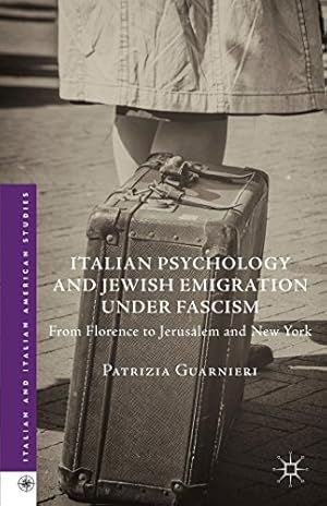Seller image for Italian Psychology and Jewish Emigration under Fascism: From Florence to Jerusalem and New York (Italian and Italian American Studies) by Guarnieri, Patrizia [Hardcover ] for sale by booksXpress