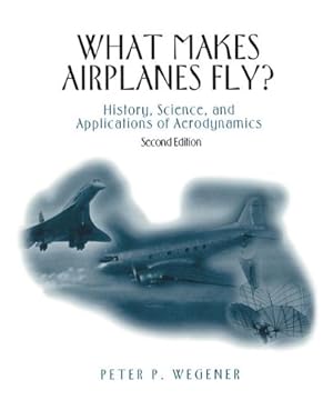 Image du vendeur pour What Makes Airplanes Fly?: History, Science, and Applications of Aerodynamics by Wegener, Peter P. [Paperback ] mis en vente par booksXpress