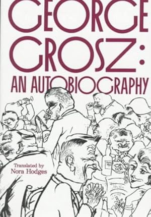 Image du vendeur pour George Grosz: An Autobiography by Grosz, George [Paperback ] mis en vente par booksXpress