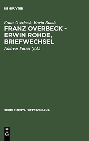 Seller image for Franz Overbeck - Erwin Rohde, Briefwechsel (Supplementa Nietzscheana Herausgegeben Von Wolfgang Muller-Lauter Und Karl Pestalozzi, Band 1) (German Edition) [Hardcover ] for sale by booksXpress