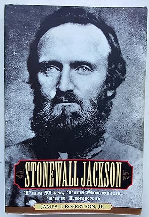 Imagen del vendedor de Stonewall Jackson: The Man, the Soldier, the Legend a la venta por Shoestring Collectibooks