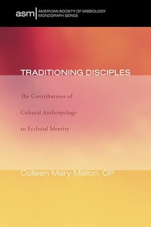 Bild des Verkufers fr Traditioning Disciples: The Contributions of Cultural Anthropology to Ecclesial Identity (American Society of Missiology Monograph) [Soft Cover ] zum Verkauf von booksXpress