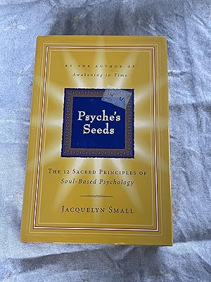 Bild des Verkufers fr Psyche's Seeds: The Twelve Sacred Principles of Soul-Based Psychology zum Verkauf von Jon A Sewell