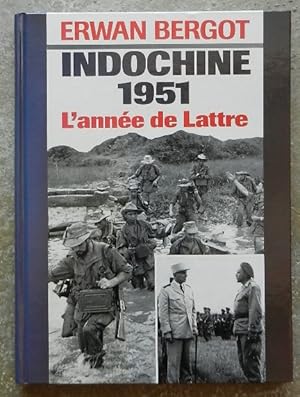 Indochine 1951. L'année de Lattre. Une année de victoires.