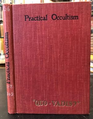 Practical Occultism : And Occultism Versus The Occult Arts. Some Practical Suggestions for Daily ...