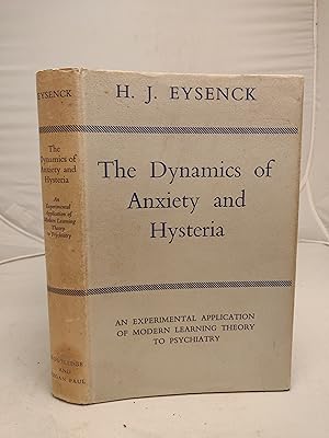 The Dynamics of Anxiety and Hysteria an experimental application of modern learning theory to psy...