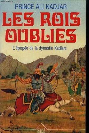 Bild des Verkufers fr Les rois oublis, l'pope de la dynastie Kadjare zum Verkauf von Le-Livre