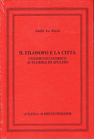 Il Filosofo e la città. Commento storico ai Florida di Apuleio.