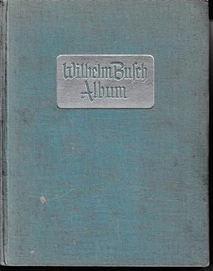 Wilhelm Busch-Album. Mit 1509 Bildern. Mit dem Porträt des Verfassers.