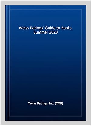 Immagine del venditore per Weiss Ratings' Guide to Banks : A Quarterly Compilation of Financial Institutions Ratings and Analyses; Summer 2020 venduto da GreatBookPrices