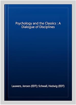 Bild des Verkufers fr Psychology and the Classics : A Dialogue of Disciplines zum Verkauf von GreatBookPrices