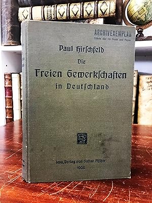 Die Freien Gewerkschaften in Deutschland. Ihre Verbreitung und Entwicklung 1896 - 1900.