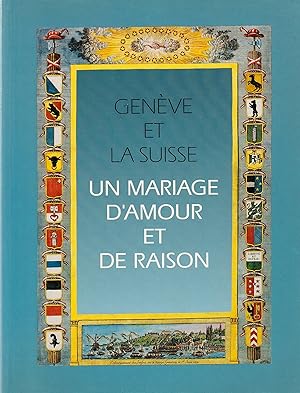 Genève et la Suisse : Un mariage d'amour et de raison.