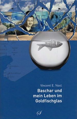 Bild des Verkufers fr Baschar und mein Leben im Goldfischglas zum Verkauf von AMAHOFF- Bookstores