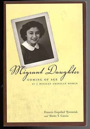 Seller image for Migrant Daughter: Coming of Age as a Mexican American Woman for sale by The Sun Also Rises
