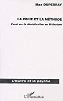 Bild des Verkufers fr La Folie Et La Mthode : Essai Sur La Dralisation En Littrature zum Verkauf von RECYCLIVRE