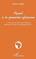 Bild des Verkufers fr Appel  La Jeunesse Africaine : Comment Se Fait-il Que L'afrique Aide De La France Ne Progresse Pas zum Verkauf von RECYCLIVRE