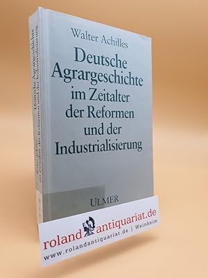 Deutsche Agrargeschichte im Zeitalter der Reformen und der Industrialisierung : 35 Tabellen / Wal...