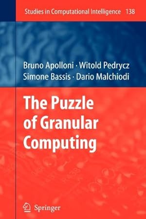 Seller image for The Puzzle of Granular Computing (Studies in Computational Intelligence) by Apolloni, Bruno, Pedrycz, Witold, Bassis, Simone, Malchiodi, Dario [Paperback ] for sale by booksXpress