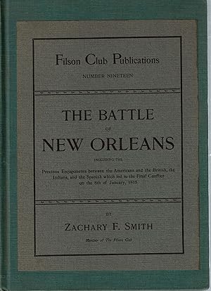 Imagen del vendedor de The Battle of New Orleans : Including the Previous Engagements between the Americans and the British, the Indians and the Spanish which led to the Final Conflict on the 8th of January, 1815 a la venta por Mike's Library LLC