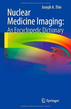 Seller image for Nuclear Medicine Imaging: An Encyclopedic Dictionary by Thie, Joseph A. A. [Paperback ] for sale by booksXpress