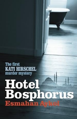 Seller image for Hotel Bosphorus (Kati Hirschel Murder Mystery) by Aykol, Esmahan [Paperback ] for sale by booksXpress