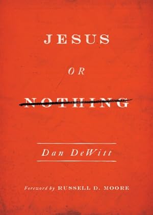 Image du vendeur pour Jesus or Nothing by DeWitt, Dan [Paperback ] mis en vente par booksXpress