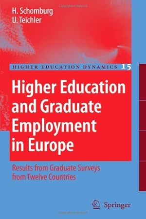 Seller image for Higher Education and Graduate Employment in Europe: Results from Graduates Surveys from Twelve Countries (Higher Education Dynamics) by Schomburg, Harald, Teichler, Ulrich [Paperback ] for sale by booksXpress