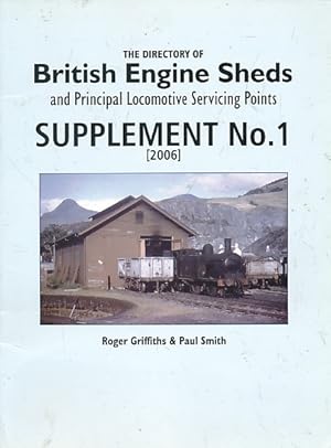 Seller image for The Directory of British Engine Sheds and Principal Locomotive Servicing Points: Supplement No. 1 [2006] for sale by Barter Books Ltd