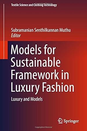 Image du vendeur pour Models for Sustainable Framework in Luxury Fashion: Luxury and Models (Textile Science and Clothing Technology) [Hardcover ] mis en vente par booksXpress