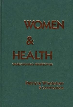 Immagine del venditore per Women and Health: Cross-Cultural Perspectives by Whelehan, Patricia E. [Hardcover ] venduto da booksXpress