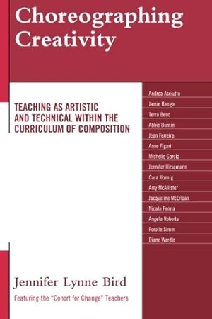 Image du vendeur pour Choreographing Creativity: Teaching As Artistic and Technical Within the Curriculum of Composition by Bird, Jennifer Lynne [Paperback ] mis en vente par booksXpress