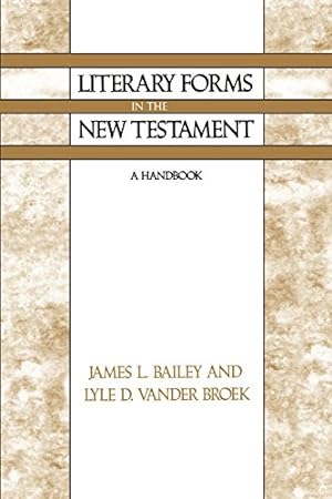 Imagen del vendedor de Literary Forms in the New Testament: A Handbook by Bailey, James L., Vander Broek, Lyle D. [Paperback ] a la venta por booksXpress
