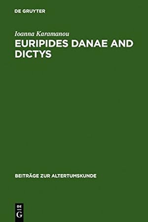 Seller image for Euripides' Danae and Dictys (BZA 228) (Beitrage Zur Altertumskunde) by Karamanou, Ioanna [Hardcover ] for sale by booksXpress