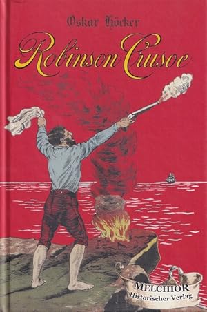 Seller image for Robinson Crusoe : Nach der Defoe'schen Erzhlung. Fr die Jugend bearbeitet von Oskar Hcker. Mit 100 farbigen Bildern von Maxim Schaefer. for sale by Versandantiquariat Nussbaum