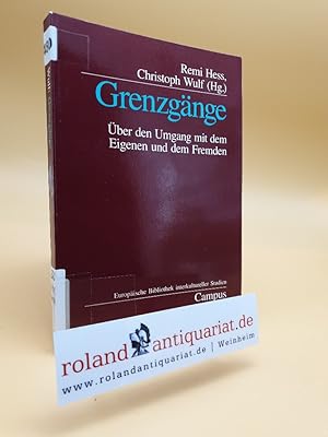 Immagine del venditore per Grenzgnge : ber den Umgang mit dem Eigenen und dem Fremden / Remi Hess ; Christoph Wulf (Hg.) / Europische Bibliothek interkultureller Studien ; Bd. 3 venduto da Roland Antiquariat UG haftungsbeschrnkt