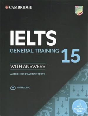 Seller image for Ielts 15 General Training Student's Book With Answers With Audio With Resource Bank : Authentic Practice Tests for sale by GreatBookPrices