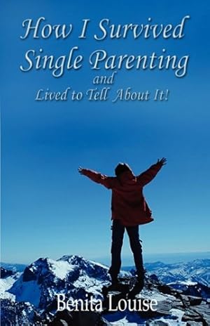 Imagen del vendedor de How I Survived Single Parenting and Lived to Tell About It by Louise, Benita [Paperback ] a la venta por booksXpress