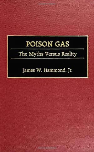 Seller image for Poison Gas: The Myths Versus Reality (Contributions in Military Studies) by Hammond Jr., James W. [Hardcover ] for sale by booksXpress