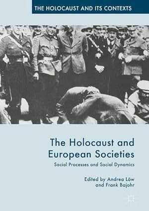 Seller image for The Holocaust and European Societies: Social Processes and Social Dynamics (The Holocaust and its Contexts) [Hardcover ] for sale by booksXpress