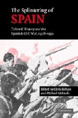 Image du vendeur pour The Splintering of Spain: Cultural History and the Spanish Civil War, 1936-1939 [Hardcover ] mis en vente par booksXpress