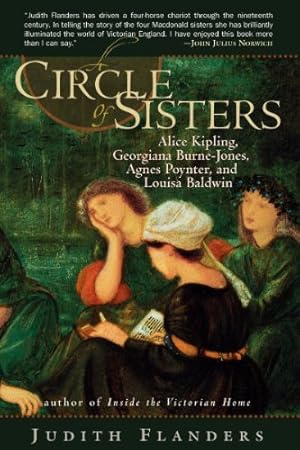 Seller image for A Circle of Sisters: Alice Kipling, Georgiana Burne-Jones, Agnes Poynter, and Louisa Baldwin by Flanders, Judith [Paperback ] for sale by booksXpress